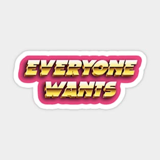 Everyone Wants by focusln Sticker